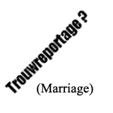 Trouwreportages / Marriage